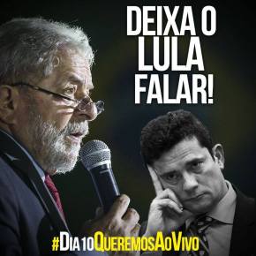 #DEIXALULAFALAR – SEM VAZAMENTO SELETIVO E MANIPULAÇÃO DA REDE GLOBO #Dia10QueremosAoVivo
