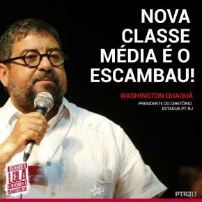 Nova Classe Média é o escambau! (Por Washington&nbsp;Quaquá)