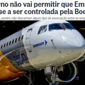 Entregar a EMBRAER à BOEING é mais um golpe no futuro do Brasil como Nação&nbsp;Soberana