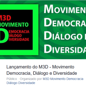 ATO DE LANÇAMENTO DO M3D – MOVIMENTO DEMOCRACIA, DIÁLOGO E&nbsp;DIVERSIDADE