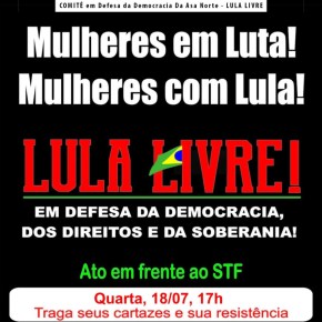 BRASÍLIA: EM FRENTE AO STF MULHERES FAZEM MANIFESTAÇÃO  HOJE EM DEFESA DE&nbsp;LULA!