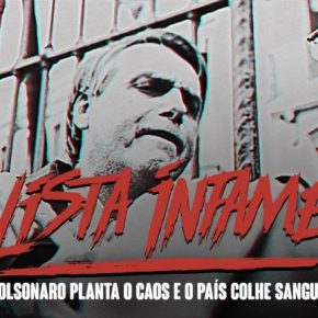 LISTA INFAME: Bolsonaro planta o caos e o país colhe&nbsp;sangue