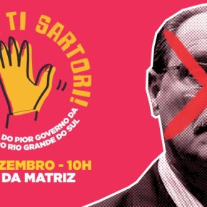 Dia 20: todos e todas no Ato Público de Escracho e Despedida do governo&nbsp;Sartori