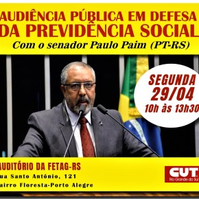 Audiência Pública em defesa da Previdência,dia 29/04 em Porto Alegre com o Senador Paulo&nbsp;Paim
