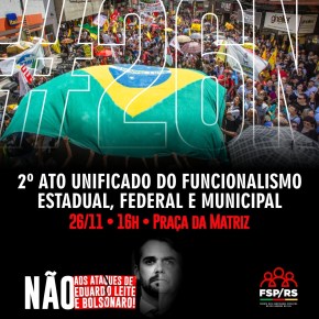Enquanto cresce a Greve dos Professores, Servidores chamam novo Ato Unificado contra Leite e Bolsonaro para o Dia 26/11 – 3ª&nbsp;Feira