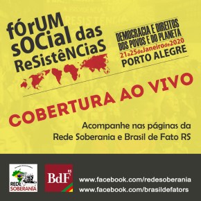 Cobertura do Fórum Social das Resistências 2020, a partir desta terça, será ao Vivo pela Rede Soberania e Brasil de&nbsp;Fato/RS