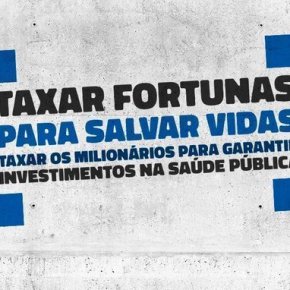 TAXAR FORTUNAS PARA SALVAR VIDAS! PARTICIPE DA CAMPANHA LANÇADA HOJE PELAS FRENTES BRASIL POPULAR E POVO SEM MEDO&nbsp;#TAXARFORTUNAS