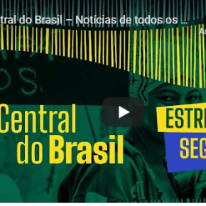 Inicia hoje, as 20 horas, a CENTRAL DO BRASIL de Comunicação. Assista aqui no Blog, hoje e todos os&nbsp;dias
