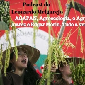 Podcast do Leonardo Melgarejo:  AGAPAN, Agroecologia, o Agricultor Juarez e Edgar Morin. Tudo a ver !&nbsp;Ouça: