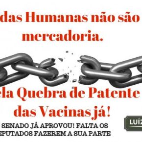 Artigo: Quebrar a Patente das Vacinas Agora, é colocar A Vida Acima dos Lucros (Por Paulo&nbsp;Paim)