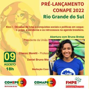 Pré-Lançamento do CONAPE 2022/RS nesta 2ª feira(18 h) com a Presença da Presidenta da UNE, Bruna Brelaz (Assista ao&nbsp;vivo)