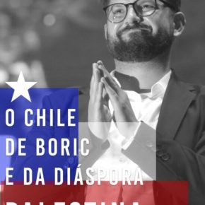 O Chile de Boric e da diáspora palestina (Por Rita&nbsp;Freire)
