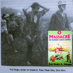 Em tempos de Resistência, a lembrança do Massacre da Fazenda Santa Elmira no RS, lembrada por Frei Sérgio&nbsp;Görgen