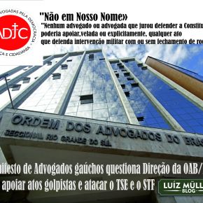 “Não em Nosso Nome”! Manifesto de Advogados gaúchos questiona Direção da OAB/RS por apoiar atos golpistas e atacar o TSE e o&nbsp;STF