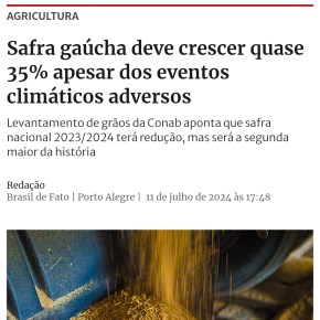 Agro Sacanagem: Safra gaúcha de Grãos é 35% maior, apesar dos eventos climáticos, mas Agronegócio quer perdão de dividas&nbsp;passadas