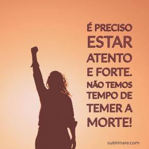 É PRECISO ESTAR ATENTO E FORTE (Por Selvino&nbsp;Heck)