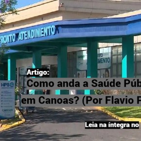 Como anda a Saúde Pública em Canoas? (Por Flavio&nbsp;Paim)