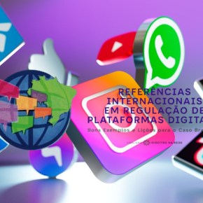 Referências internacionais em regulação de plataformas digitais: exemplos para o caso&nbsp;brasileiro