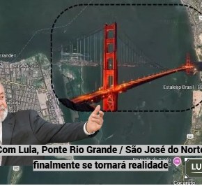 Sonho antigo, Ponte Rio Grande / São José do Norte finalmente se tornará&nbsp;realidade