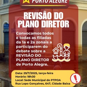 PT convoca militantes para Debate sobre Plano Diretor de Porto&nbsp;Alegre