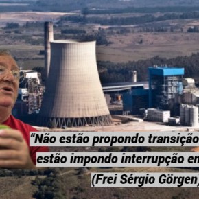 Frei Sérgio questiona fechamento intempestivo da Usina de Carvão de Candiota III (Leia e&nbsp;Assista:)