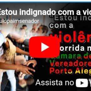 Da Tribuna do Senado, Paim repudia violência na Câmara de Vereadores de Porto Alegre. Leia e&nbsp;assista:
