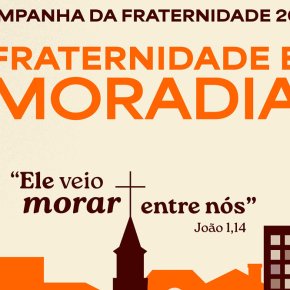 Campanha da Fraternidade 2026: Fraternidade e Moradia (Por Selvino&nbsp;Heck)