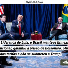Lula Desafiou Trump e Venceu, diz New York Times em artigo&nbsp;contundente