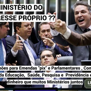 Com R$ 61 Bi em Emendas, Congresso cria o “Super Ministério do Interesse&nbsp;Próprio”