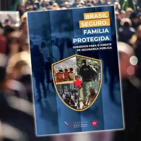“Brasil Seguro, Família Protegida”: As Propostas do PT para a Segurança Pública no&nbsp;Brasil
