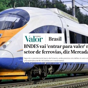 O Brasil de Lula nos Trilhos do Desenvolvimento: BNDES anuncia R$ 140 BI de Investimentos em&nbsp;Ferrovias