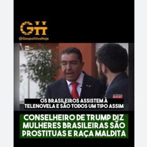 COMO A TURMA DO TRUMP TRATA AS BRASILEIRAS (Por José&nbsp;Fortunati*)